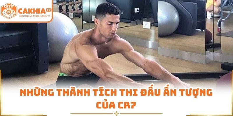Những thành tích thi đấu ấn tượng của CR7